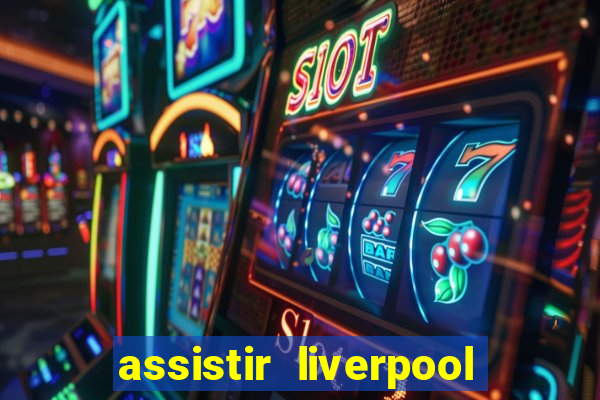 assistir liverpool x manchester city ao vivo futemax